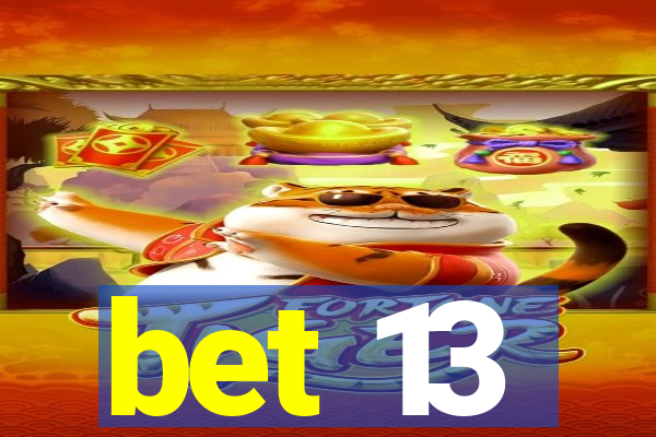 bet 13